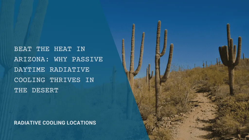 Why Passive Daytime Radiative Cooling Thrives in Arizona